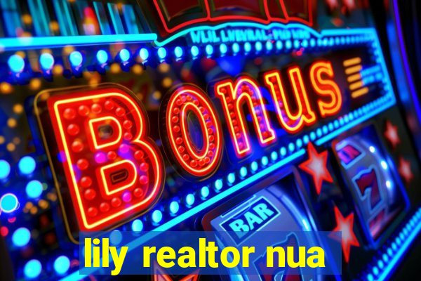 lily realtor nua